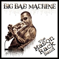 Purchase The Mason Rack Band - Big Bad Machine