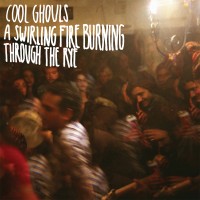 Purchase Cool Ghouls - A Swirling Fire Burning Through The Rye
