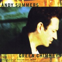 Purchase Andy Summers - Green Chimneys: The Music Of Thelonius Monk