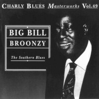 Purchase Big Bill Broonzy - Charly Blues Masterworks: Big Bill Broonzy (The Southern Blues)