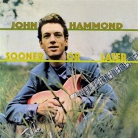 Purchase John Hammond - Sooner Or Later (Reissued 2002)