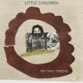 Buy Little Children - My Only Friend (CDS) Mp3 Download