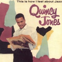 Purchase Quincy Jones - This Is How I Feel About Jazz