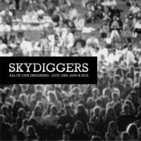 Purchase Skydiggers - All Of Our Dreaming (Live) CD1