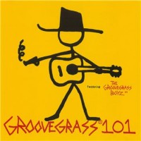 Purchase The Groovegrass Boyz - Groovegrass 101