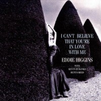 Purchase Eddie Higgins Trio - I Can't Believe That You're In Love With Me (Remastered 2005)