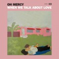 Buy Oh Mercy - When We Talk About Love Mp3 Download