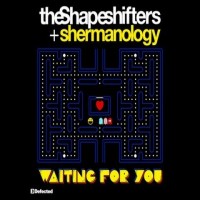 Purchase The Shapeshifters And Shermanology - Waiting For You (CDS)