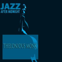 Purchase Thelonious Monk - Jazz After Midnight