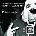 Buy Del Tha Funkee Homosapien - It Ain't Illegal Yet Mp3 Download