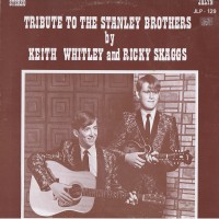 Purchase Keith Whitley & Ricky Skaggs - Tribute To The Stanley Brothers (Vinyl)