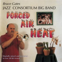 Purchase Bruce Gates Jazz Consortium Big Band - Forced Air Heat
