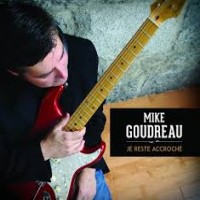 Purchase Mike Goudreau - Je Reste Accroche