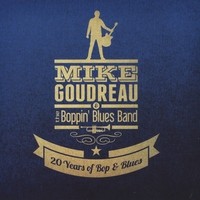 Purchase Mike Goudreau & The Boppin' Blues Band - 20 Years Of Bop & Blues