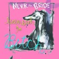 Buy Never The Bride - Licensed To Bitch Mp3 Download