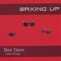Buy Saxing Up - Bee Gees: Love Songs Mp3 Download