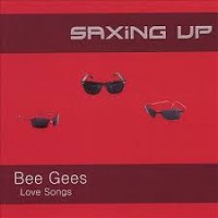 Purchase Saxing Up - Bee Gees: Love Songs