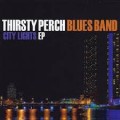 Buy Thirsty Perch Blues Band - City Lights (EP) Mp3 Download