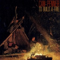 Purchase Cam Penner - To Build A Fire