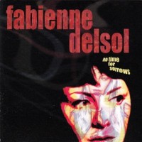 Purchase Fabienne Delsol - No Time For Sorrows
