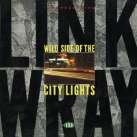 Purchase Link Wray - Wild Side Of The City Lights