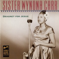 Purchase Sister Wynona Carr - Dragnet For Jesus