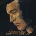 Buy Khatsaturjan - Beast, Machine & Man Mp3 Download