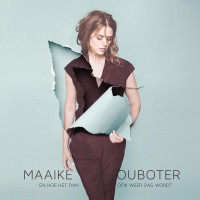 Purchase Maaike Ouboter - En Hoe Het Dan Ook Weer Dag Wordt