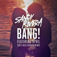 Purchase Sandy Rivera - Bang! - (Edx's Ibiza Sunrise Remix) (CDS)