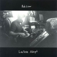 Purchase Rob Crow - Lactose Adept