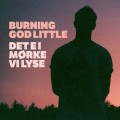 Buy Burning God Little - Det E I Mørke VI Lyse Mp3 Download