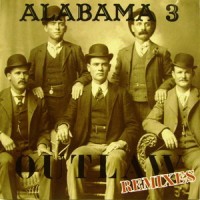 Purchase Alabama 3 - Outlaw Remixes (Minsters At Work)