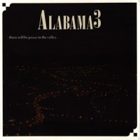Purchase Alabama 3 - There Will Be Peace In The Valley... When We Get The Keys To The Mansion On The Hill