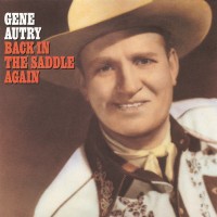 Purchase Gene Autry - Back In The Saddle Again (Remastered 1995)