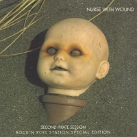 Purchase Nurse With Wound - Second Pirate Session: Rock'n Roll Station Special Edition CD1