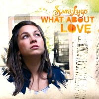Purchase Sara Lugo - What About Love