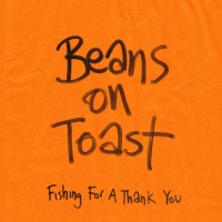 Purchase Beans On Toast - Fishing For A Thank You