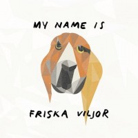 Purchase Friska Viljor - My Name Is Friska Viljor