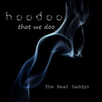 Purchase The Beat Daddys - Hoodoo That We Doo