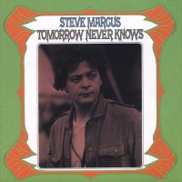 Purchase Steve Marcus - Tomorrow Never Knows (Reissued 2003)