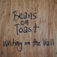 Purchase Beans On Toast - Writing On The Wall