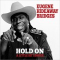 Buy Eugene ''Hideaway'' Bridges - Hold On A Little Bit Longer Mp3 Download