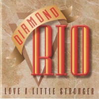 Purchase Diamond Rio - Love A Little Stronger