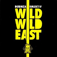 Purchase Dubioza Kolektiv - Wild Wild East