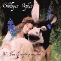 Purchase Shelleyan Orphan - We Have Everything We Need
