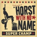 Buy Horst With No Name - Super Champ Mp3 Download