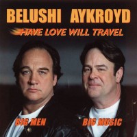 Purchase Jim Belushi & Dan Akroyd - Have Love Will Travel