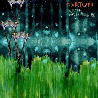 Purchase Tartufi - Nests Of Waves And Wire