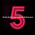 Buy VA - Oh Yes We Can Love; A History Of Glam Rock CD5 Mp3 Download