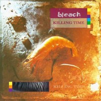 Purchase Bleach (UK) - Killing Time